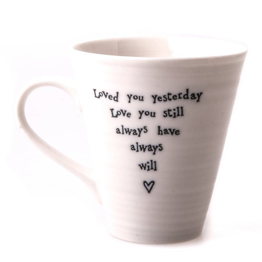East of India Porcelain Mug Loved You Yesterday Love You Still